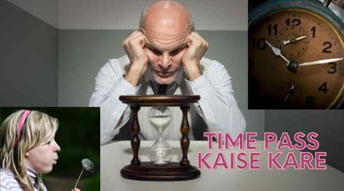 Time Pass Kaise Kare?